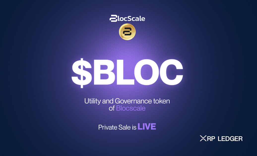 BLOCSCALE: First Launchpad on The XRP Ledger, Kicks Off $BLOC Token Private Sale Round